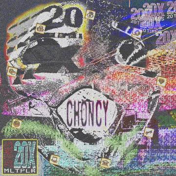 Choncy, 20X MULTIPLIER
