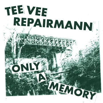 Tee Vee Repairmann, “Only A Memory” / “Bad News”