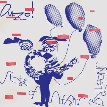 OUZO!, State of Affairs / Balloons