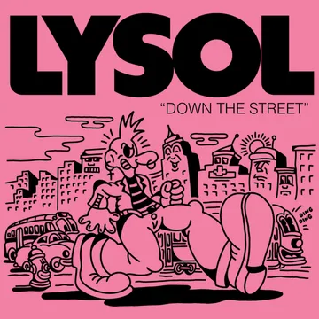 LYSOL, Down the Street