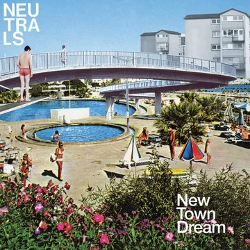 Neutrals, New Town Dream