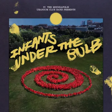Uranium Club, Infants Under The Bulb