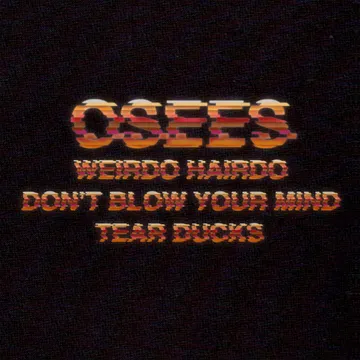 Oh Sees, Weirdo Hairdo (+ a new live)