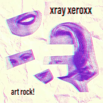 xray xeroxx, Art Rock!