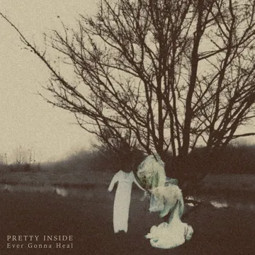 Pretty Inside, Ever Gonna Heal