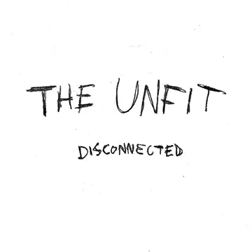 The Unfit, Disconnected
