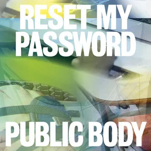 Public Body, Reset My Password